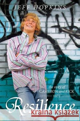 Resilience: The Story of Cameron and Rick - 1972 Jeff Hopkins 9781922703699 Moshpit Publishing - książka
