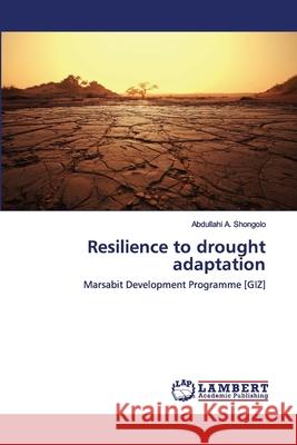 Resilience to drought adaptation A. Shongolo, Abdullahi 9786200506665 LAP Lambert Academic Publishing - książka