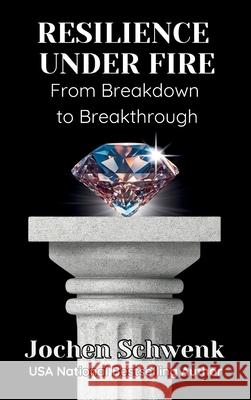Resilience Under Fire: From Breakdown to Breakthrough Jochen Schwenk 9781637353820 Leaders Press - książka
