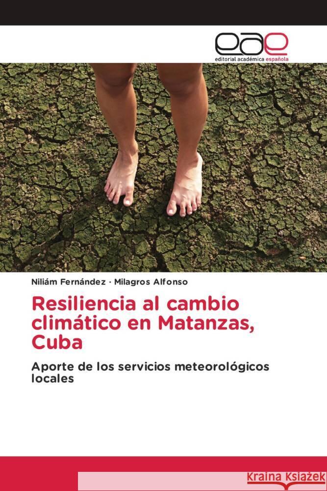 Resiliencia al cambio climático en Matanzas, Cuba Fernández, Niliám, Alfonso, Milagros 9786202113830 Editorial Académica Española - książka