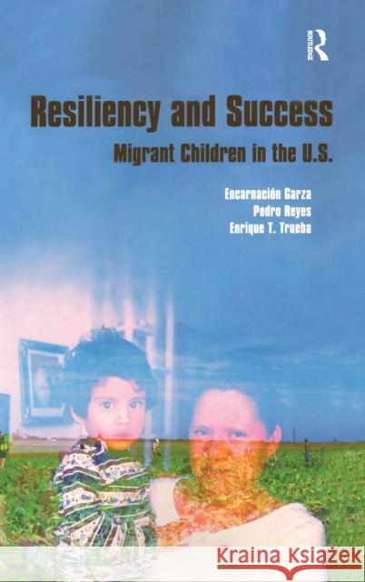Resiliency and Success: Migrant Children in the U.S. Garza, Encarnacion 9781594510441 Paradigm Publishers - książka
