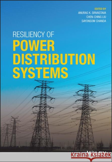 Resiliency of Power Distribution Systems Sayonsom Chanda 9781119418672 John Wiley and Sons Ltd - książka