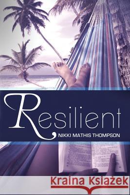 Resilient Nikki Mathis Thompson 9781494272258 Createspace - książka