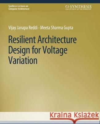 Resilient Architecture Design for Voltage Variation Vijay Janapa Reddi Meeta Sharma Gupta  9783031006111 Springer International Publishing AG - książka