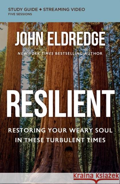 Resilient Bible Study Guide plus Streaming Video: Restoring Your Weary Soul in These Turbulent Times John Eldredge 9780310097044 HarperChristian Resources - książka
