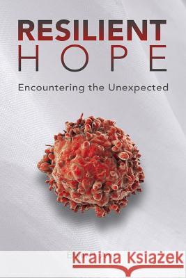 Resilient Hope: : Encountering the Unexpected Ahu, Elwin P. 9781540551191 Createspace Independent Publishing Platform - książka