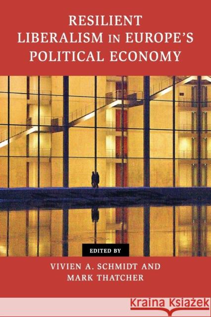 Resilient Liberalism in Europe's Political Economy  9781107613973 Contemporary European Politics - książka