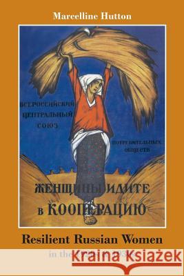 Resilient Russian Women in the 1920s & 1930s Marcelline Hutton 9781609620684 Zea Books - książka