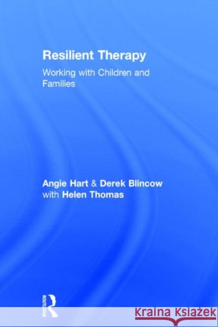 Resilient Therapy: Working with Children and Families Hart, Angie 9780415403849 Routledge - książka