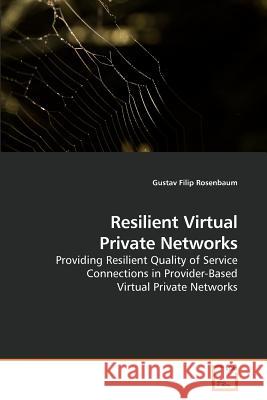 Resilient Virtual Private Networks Gustav Filip Rosenbaum 9783639216967 VDM Verlag - książka