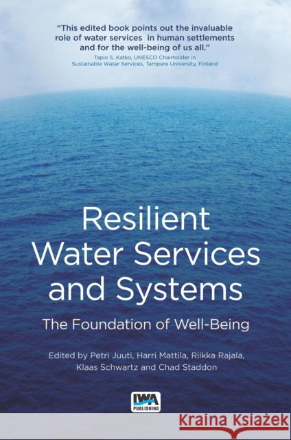 Resilient Water Services and Systems: The Foundation of Well-Being Petri S. Juuti, Harri Mattila, Riikka Rajala, Klaas Schwartz, Chad Staddon 9781780409764 IWA Publishing - książka