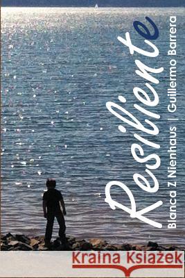 Resiliente Resilient: Spanish and English version Barrera, Guillermo 9781537118666 Createspace Independent Publishing Platform - książka