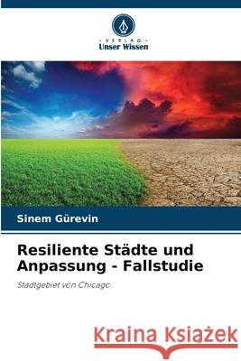Resiliente St?dte und Anpassung - Fallstudie Sinem G?revin 9786207594917 Verlag Unser Wissen - książka
