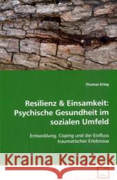 Resilienz : Entwicklung, Coping und der Einfluss traumatischer Erlebnisse Krieg, Thomas 9783639104851 VDM Verlag Dr. Müller - książka