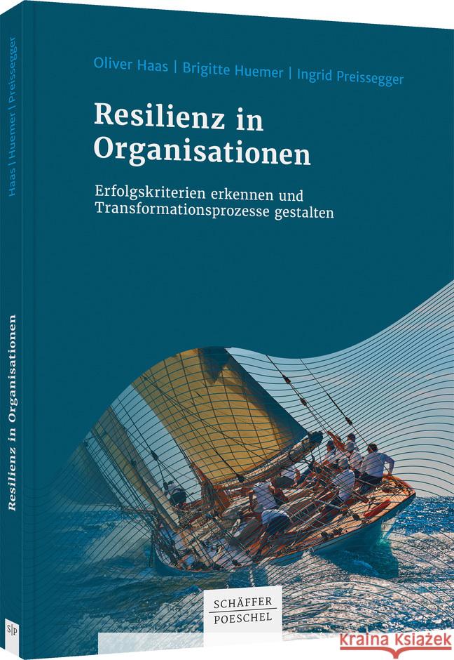 Resilienz in Organisationen Haas, Oliver, Huemer, Brigitte, Preissegger, Ingrid 9783791053950 Schäffer-Poeschel - książka