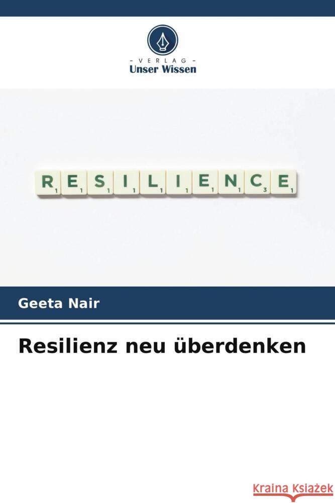 Resilienz neu ?berdenken Geeta Nair 9786206636243 Verlag Unser Wissen - książka