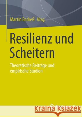 Resilienz Und Scheitern: Theoretische Beitr?ge Und Empirische Studien Martin Endre? 9783658482237 Springer vs - książka