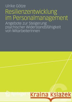 Resilienzentwicklung Im Personalmanagement: Angebote Zur Steigerung Psychischer Widerstandsfähigkeit Von Mitarbeiterinnen Götze, Ulrike 9783531195094 Springer vs - książka