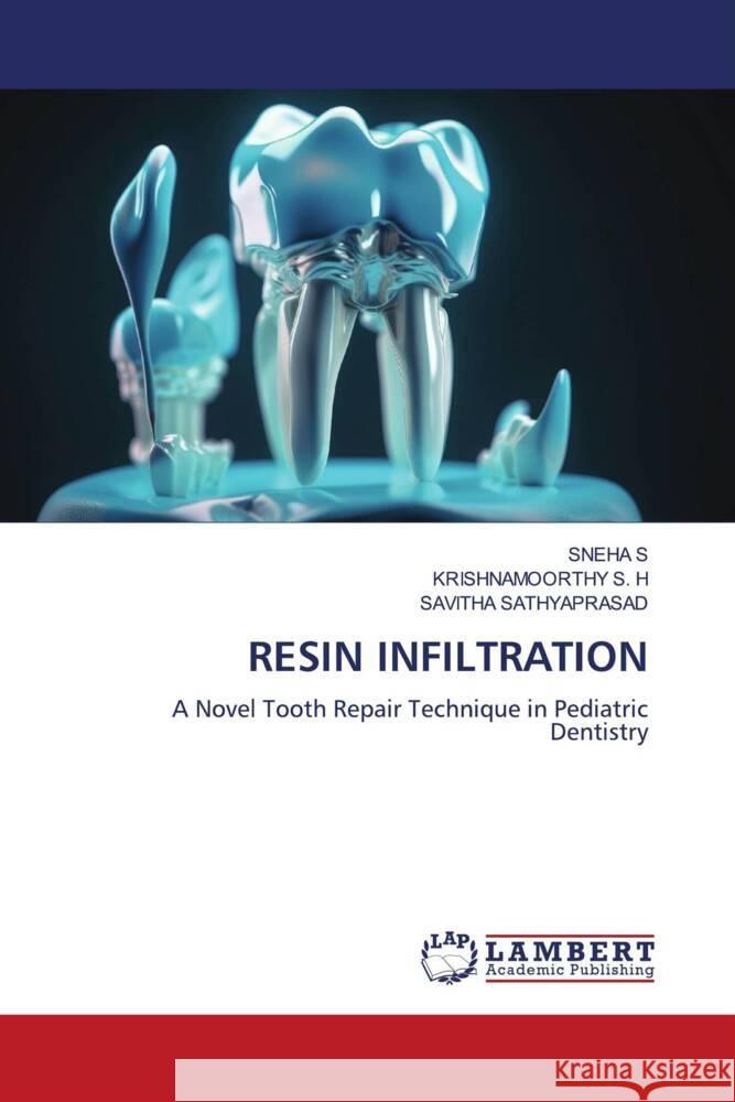 RESIN INFILTRATION S, SNEHA, S. H, KRISHNAMOORTHY, Sathyaprasad, Savitha 9786206768470 LAP Lambert Academic Publishing - książka