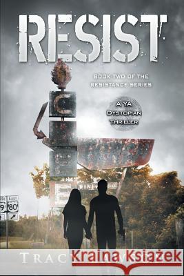 Resist: A YA Dystopian Thriller Tracy Lawson 9781948543354 Bublish, Inc. - książka
