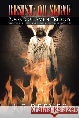 Resist: or serve: Book 2 of Amen Trilogy J F Reeves 9781504300568 Balboa Press Australia - książka