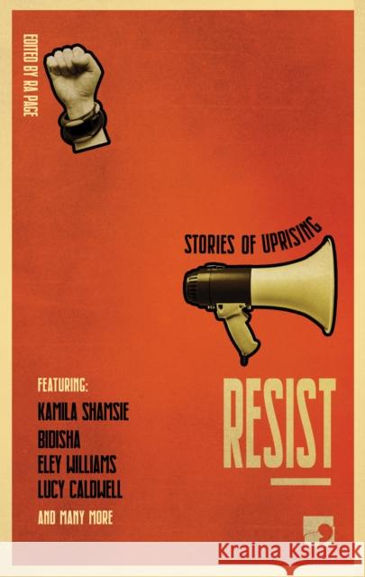 Resist: Stories of Uprising Shamsie, Williams, Lambert, Caldwell, Bradley, Bidisha, Goldie, Holmes, Gatward, Ra Page 9781912697076 Comma Press - książka