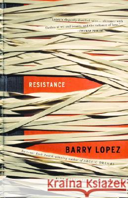 Resistance Barry Holstun Lopez 9781400076659 Vintage Books USA - książka