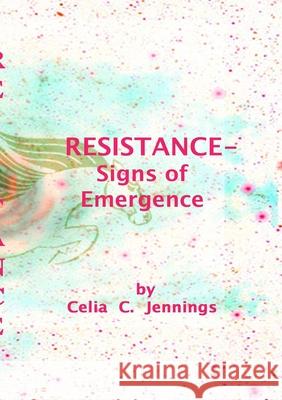 Resistance - Signs of Emergence Celia Jennings 9780244089276 Lulu.com - książka