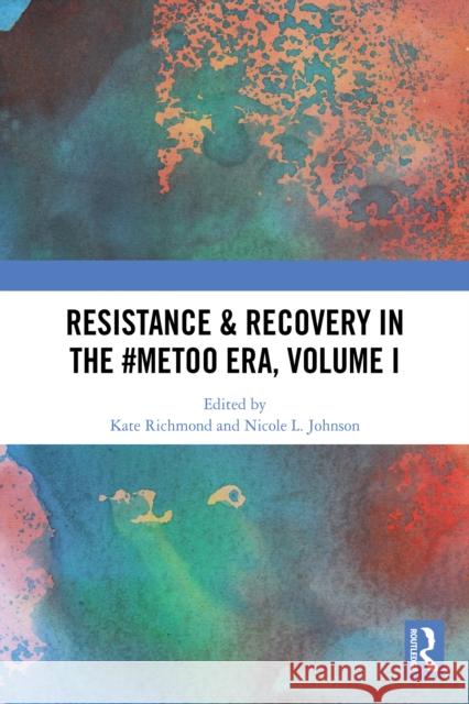 Resistance & Recovery in the #MeToo era, Volume I Kate Richmond Nicole L. Johnson 9781032650258 Routledge - książka