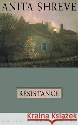 Resistance: A Novel Tag: Author of Eden Close Anita Shreve 9780316789998 Little Brown and Company - książka