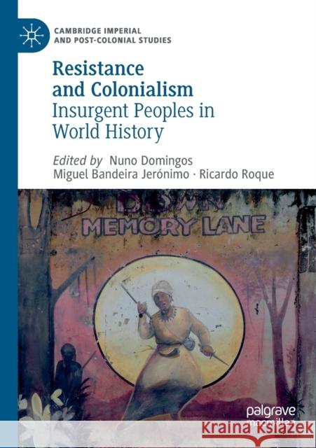 Resistance and Colonialism: Insurgent Peoples in World History Nuno Domingos Miguel Bandeira Jer 9783030191696 Palgrave MacMillan - książka