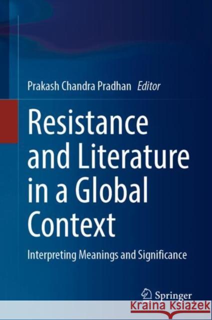 Resistance and Literature in a Global Context: Interpreting Meanings and Significance  9789819799282 Springer Verlag, Singapore - książka