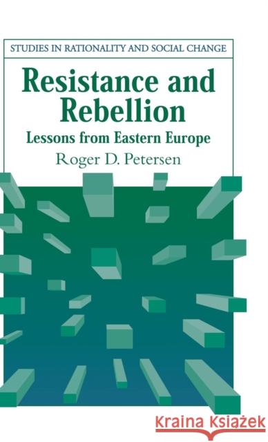 Resistance and Rebellion Petersen, Roger D. 9780521770002 CAMBRIDGE UNIVERSITY PRESS - książka