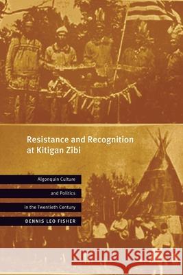 Resistance and Recognition at Kitigan Zibi Dennis Leo Fisher 9780774868464 University of British Columbia Press - książka