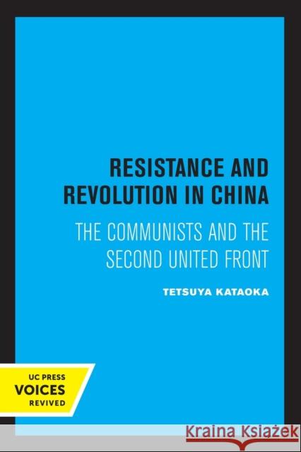 Resistance and Revolution in China: The Communists and the Second United Front Volume 11 Kataoka, Tetsuya 9780520318915 University of California Press - książka