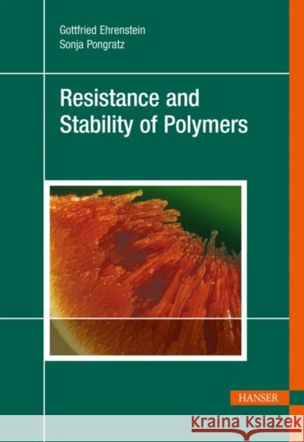 Resistance and Stability of Polymers Ehrenstein, Gottfried W.; Pongratz, Sonja 9783446416451 Hanser Fachbuchverlag - książka