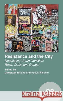 Resistance and the City: Negotiating Urban Identities: Race, Class, and Gender Christoph Ehland, Pascal Fischer 9789004369290 Brill - książka