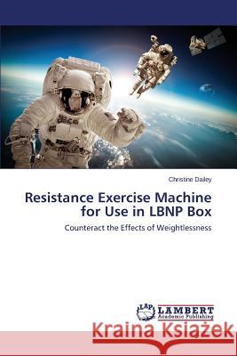 Resistance Exercise Machine for Use in LBNP Box Dailey Christine 9783659811838 LAP Lambert Academic Publishing - książka