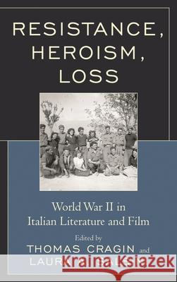 Resistance, Heroism, Loss: World War II in Italian Literature and Film Thomas Cragin Laura Salsini Gabrielle Orsi 9781683931379 Fairleigh Dickinson University Press - książka