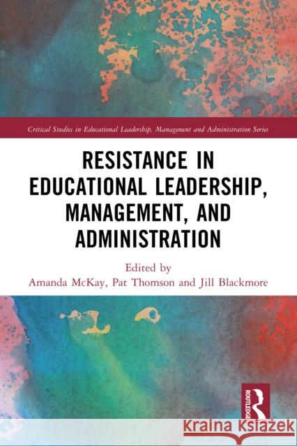Resistance in Educational Leadership, Management, and Administration  9781032245768 Taylor & Francis Ltd - książka