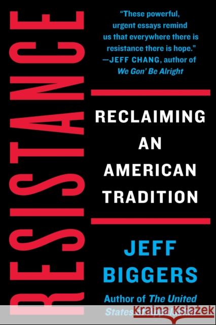 Resistance: Reclaiming an American Tradition Jeff Biggers 9781640092464 Counterpoint LLC - książka