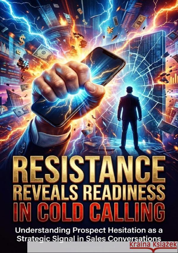Resistance Reveals Readiness in Cold Calling Rothwell, Selene 9783565205165 epubli - książka