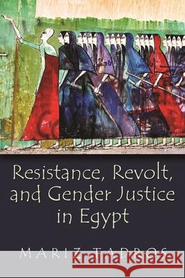 Resistance, Revolt, and Gender Justice in Egypt Mariz Tadros 9780815634508 Syracuse University Press - książka