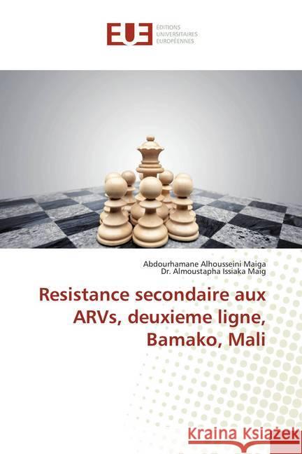 Resistance secondaire aux ARVs, deuxieme ligne, Bamako, Mali Maiga, Abdourhamane Alhousseini; Issiaka Maig, Dr. Almoustapha 9786138429029 Éditions universitaires européennes - książka