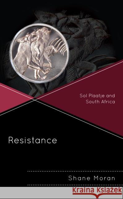 Resistance: Sol Plaatje and South Africa Shane Moran 9781793628411 Lexington Books - książka