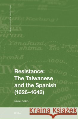 Resistance: The Taiwanese and the Spanish (1626-1642) Simon Green 9789004775909 Brill - książka
