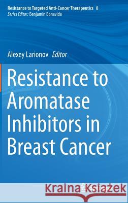 Resistance to Aromatase Inhibitors in Breast Cancer Alexey Larionov 9783319179711 Springer - książka