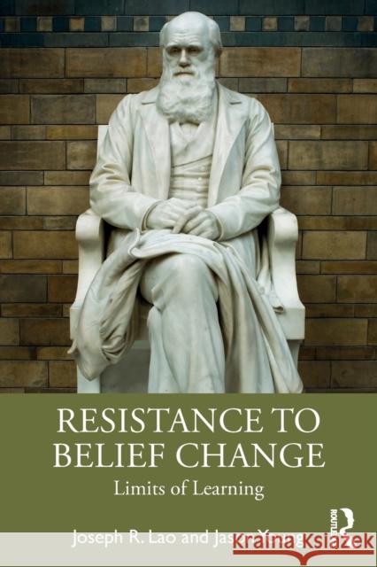 Resistance to Belief Change: Limits of Learning Joseph Lao, Jason Young 9781138506343 Taylor & Francis Ltd - książka