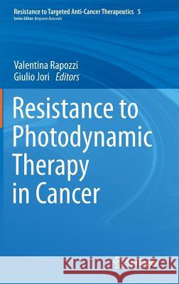 Resistance to Photodynamic Therapy in Cancer Valentina Rapozzi Giulio Jori 9783319127293 Springer - książka