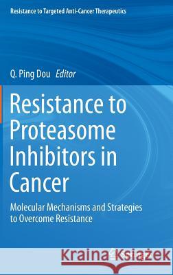 Resistance to Proteasome Inhibitors in Cancer: Molecular Mechanisms and Strategies to Overcome Resistance Dou, Q. Ping 9783319067513 Springer - książka